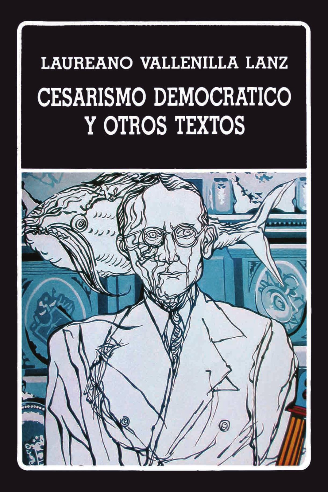 Cesarismo democrático y otros textos